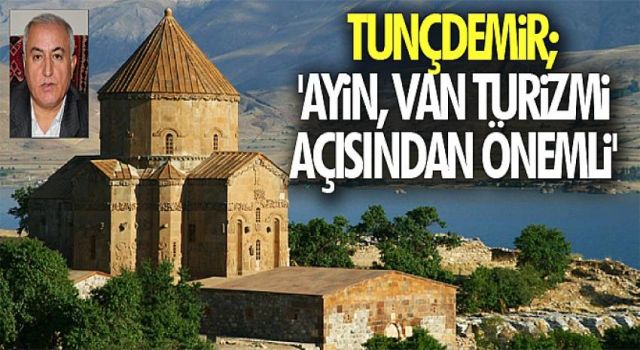 Akdamar Kilisesi'nde ayin Van turizmi açısından önemli, diğer 4 kilise de turizme kazandırılmalı