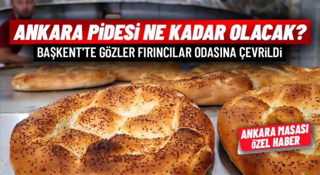Ankara’da pide fiyatları belli olacağı tarih açıklandı (ÖZEL HABER)
