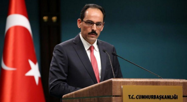 Kalın: Anayasal meşruiyeti ve halk desteği olmayan girişimleri kınıyoruz