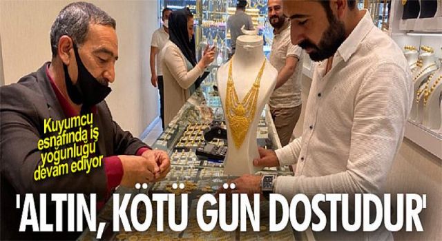 Kuyumcu esnafında yoğunluk var!