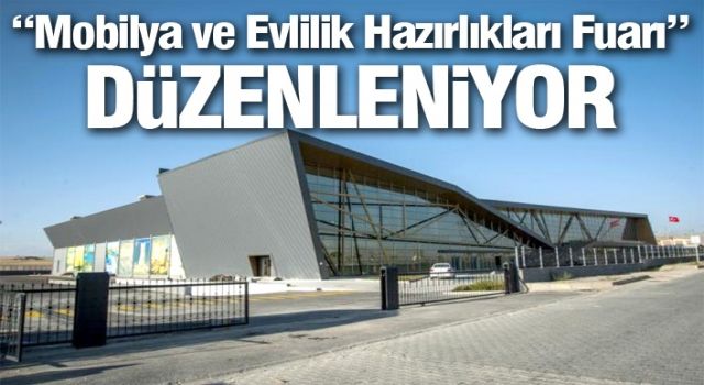 “Mobilya ve Evlilik Hazırlıkları Fuarı” düzenleniyor