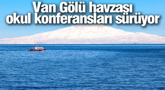 Van Gölü havzası okul konferansları sürüyor