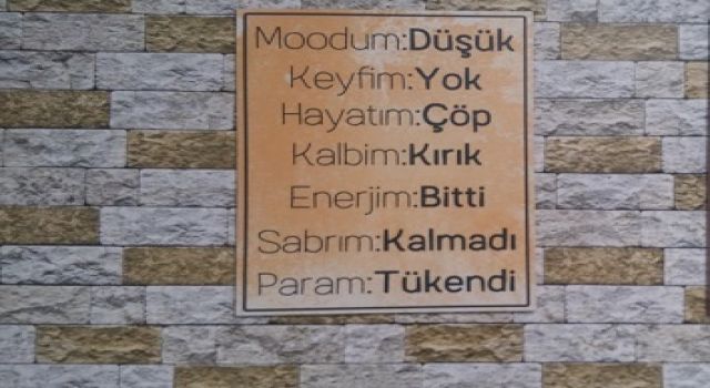 Esnaftan duvar yazısı: Modum düşük, keyfim yok, kalbim kırık!