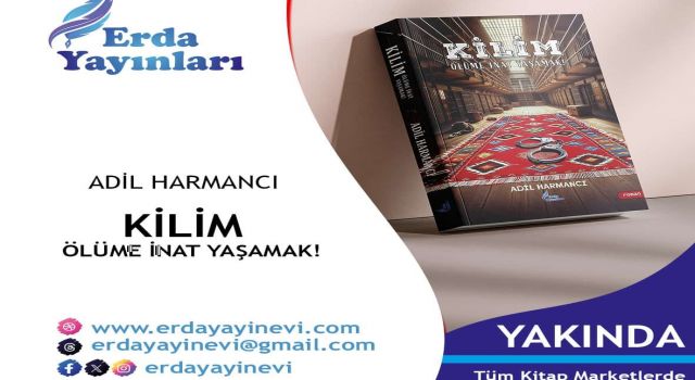 Kaleme dökülen bellek: Kilim-Ölüme İnat Yaşamak!