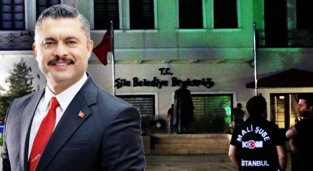 Şile Belediye Başkanı gözaltına alındı