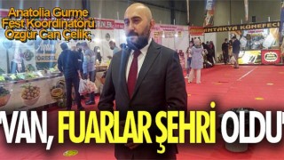 Anatolia Gurme Fest Koordinatörü Özgür Can Çelik: 'Van, fuarlar şehri oldu'