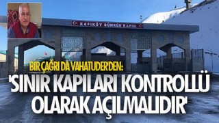 Bir çağrı da VAHATUDER'den: 'Sınır kapıları kontrollü olarak açılmalıdır'