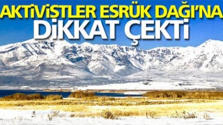 Esrük Dağı turizme kazandırılacak