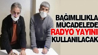 Bağımlılıkla mücadelede radyo yayını kullanılacak