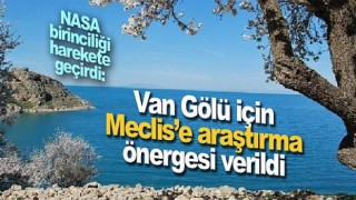 NASA birinciliği harekete geçirdi: Van Gölü için Meclis’e araştırma önergesi verildi