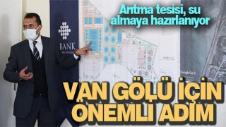 Van Gölü için önemli adım; Arıtma Tesisi tamamlandı, açılışı yakında...