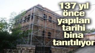 137 yıl önce yapılan tarihi bina tanıtılıyor