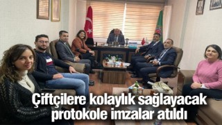 Çiftçilere kolaylık sağlayacak protokole imzalar atıldı