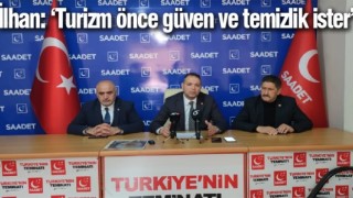 İlhan: ‘Turizm önce güven ve temizlik ister’