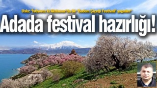 Uslu: "İstiyoruz ki Akdamar’da bir ‘Badem Çiçeği Festivali’ yapalım"