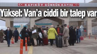 "Van’a ciddi bir talep var"
