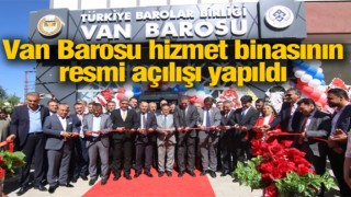 Van Barosu hizmet binasının resmi açılışı yapıldı