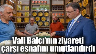 Vali Balcı’nın ziyareti çarşı esnafını umutlandırdı