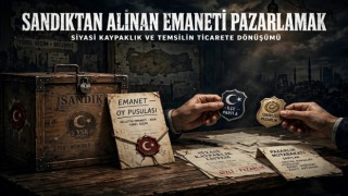 SİYASİ KAYPAKLIK: SANDIKTAN ALINAN EMANETİ PAZARLAMAK